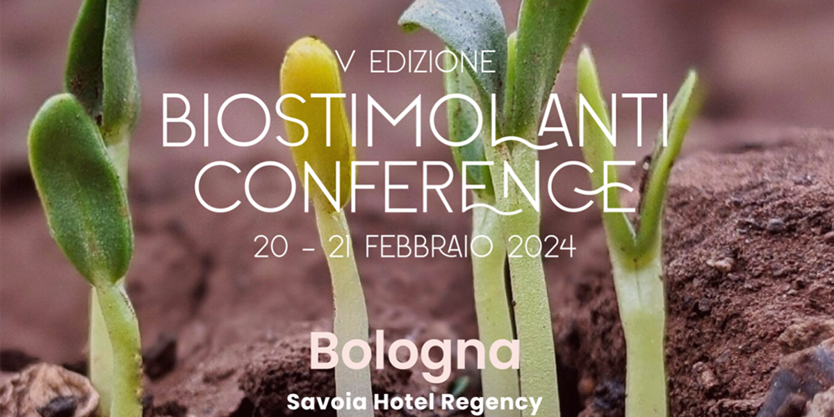 Biostimolanti Conference: la quinta edizione si terrà a Bologna